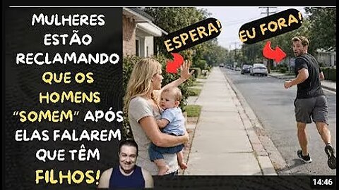 MULHERES ESTÃO RECLAMANDO QUE OS HOMENS SOMEM APÓS ELAS FALAREM QUE TÊM FILHOS! ORA, ORA, ORA!