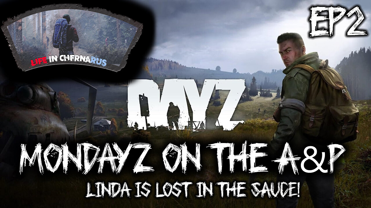 MonDayZ with The A&P - EP 2 West to Krasnov, Linda is lost in the sauce
