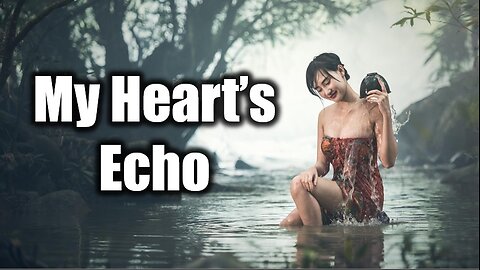 Can you hear my heart’s echo, calling out for a love lost in time? | My Heart's Echo