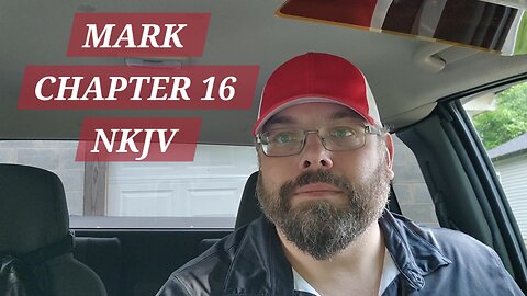 GOSPEL of MARK CHAPTER 16 NKJV