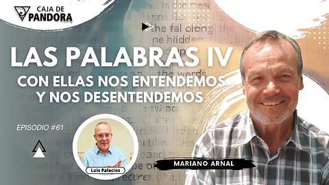 LAS PALABRAS IV: CON ELLAS NOS ENTENDEMOS Y NOS DESENTENDEMOS con Mariano Arnal