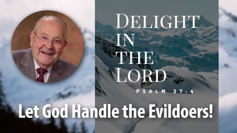 LET GOD HANDLE THE EVILDOERS! – Psalm 37:1-2 Devotional by Pastor Cecil A. Thompson