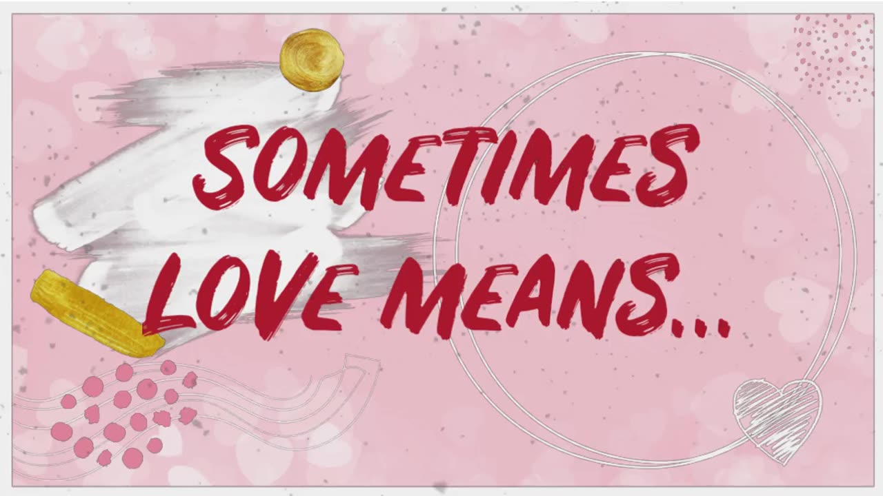 Sometimes love means...