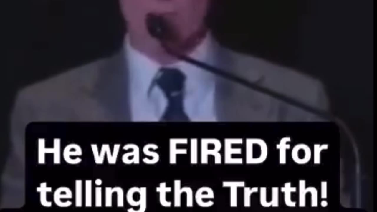 He was FIRED for telling the Truth!