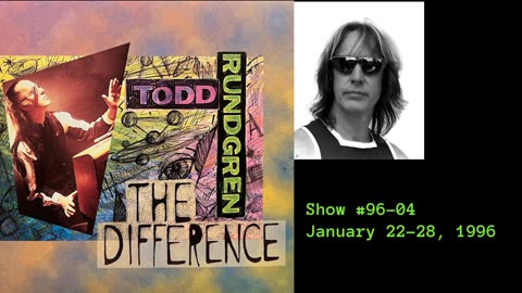 January 22-28, 1996 - 'The Difference with Todd Rundgren' (#96-04)