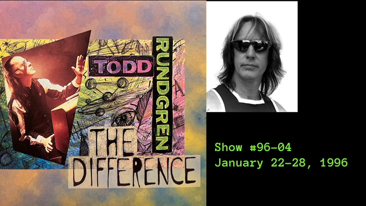 January 22-28, 1996 - 'The Difference with Todd Rundgren' (#96-04)