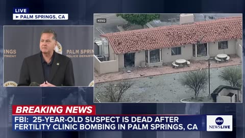 Authorities give update after deadly Palm Springs fertility clinic blast