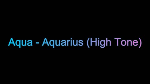 Aqua - Aquarius (High Tone)