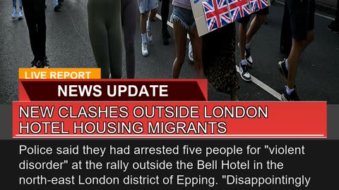 New Clashes Outside London Hotel Housing Migrants