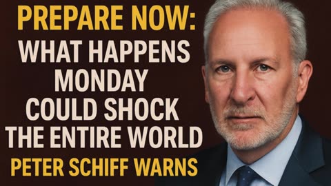 📊Peter Schiff’s Urgent Warning: Monday’s Event Could Change Everything