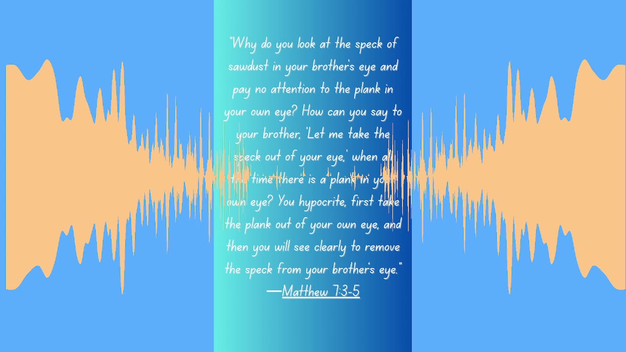 Pure Heart Matthew 7:3-5