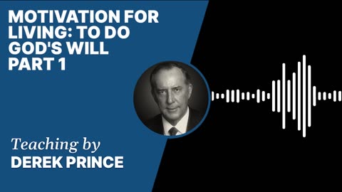 Motivation for Living to Do God's Will | Clip 1 | Derek Prince