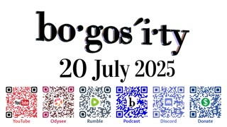 🎙️Bogosity Podcast for 20 July 2025