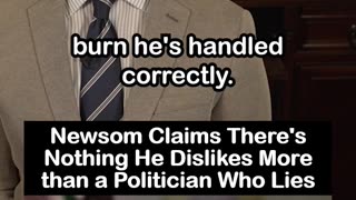 Gavin Newsom: Nothing He Dislikes More than a Politician Who Lies