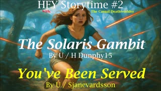 HFY Storytime 2 - The Solaris Gambit / You've been served