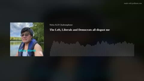 The Left, Liberals and Democrats all disgust me