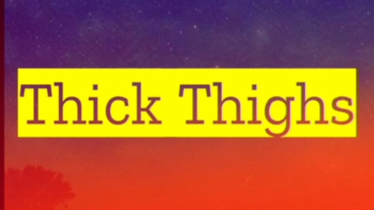 Thick Thighs
