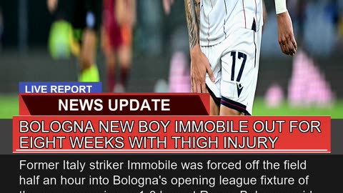 Bologna New Boy Immobile Out for Eight Weeks with