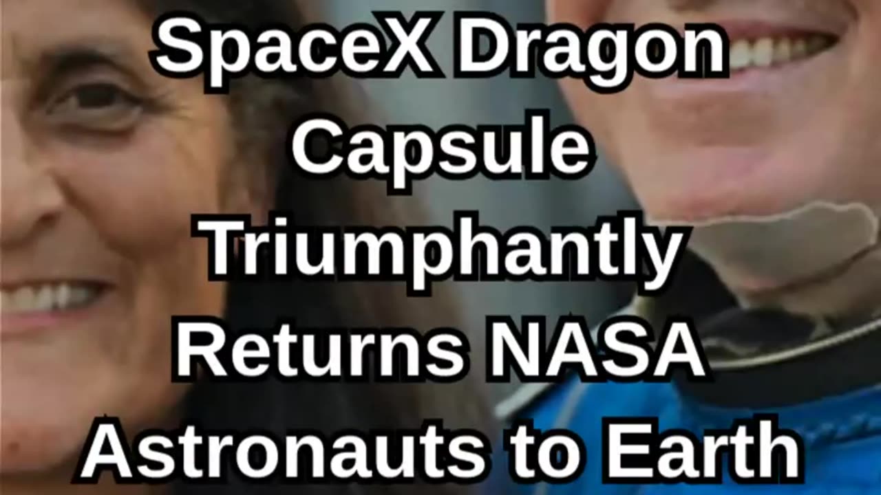 Elon Musk & SpaceX Achieve Historic Rescue Returning NASA Astronauts Safely to Earth After 9 Months