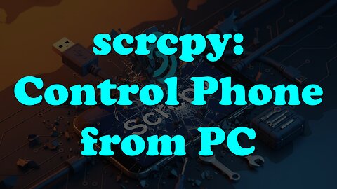 scrcpy Tutorial: Mirror & Control Android on Any PC – Fast, Free & No Root!