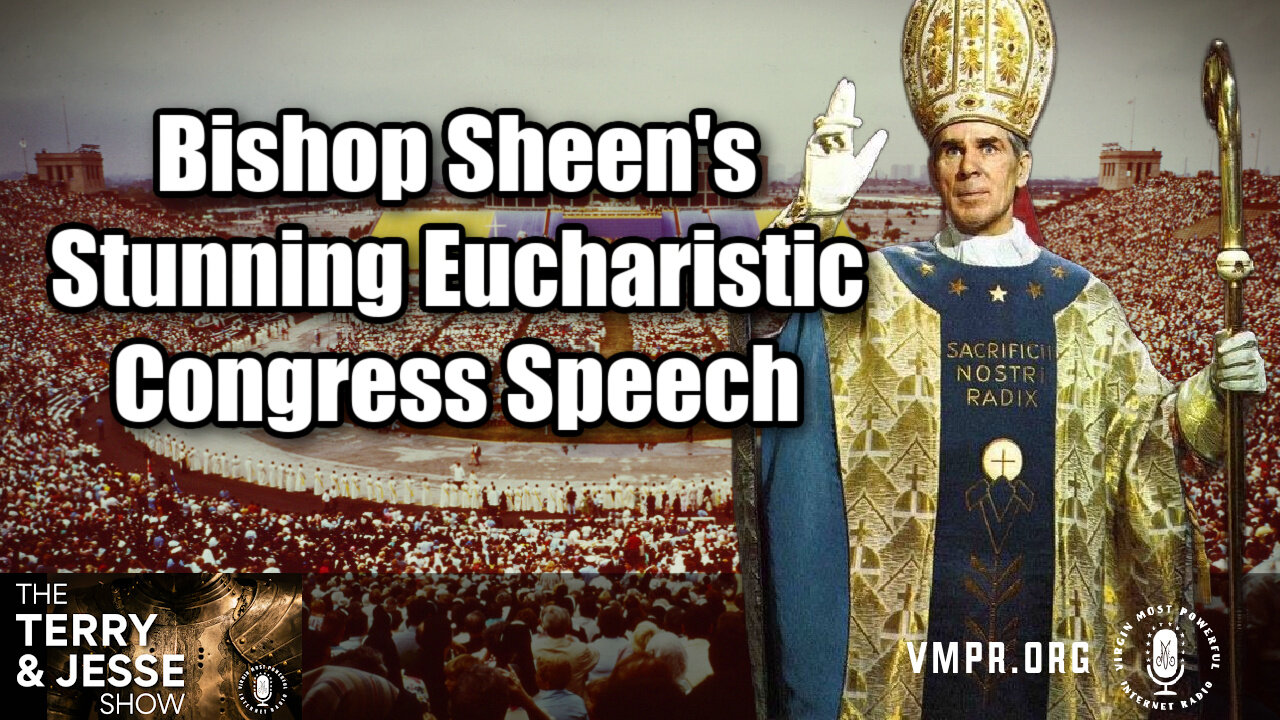 18 Jul 25, The Terry & Jesse Show: Bishop Sheen's Stunning Eucharistic Congress Speech