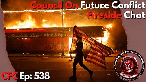 Council on Future Conflict Episode 538: CFC Fireside Chat