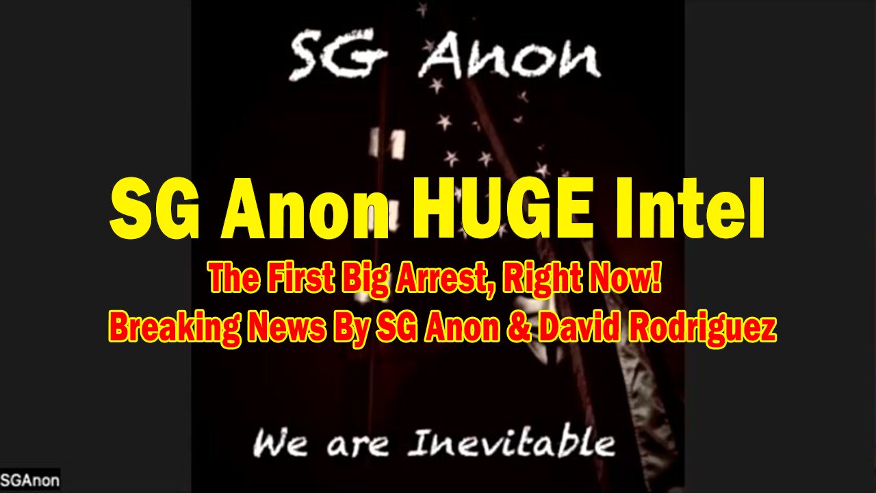 SG Anon HUGE Intel: "The First Big Arrest, Right Now! Breaking News By SG Anon & David Rodriguez"