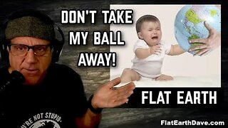 [May 17, 2025] Don't take my ball away! Flat Earth (audio sync fixed)