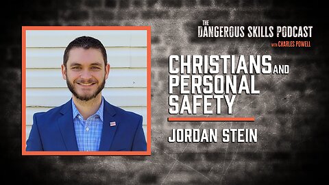 A Christian Approach to Personal Safety | Jordan Stein | The Dangerous Skills Podcast #6