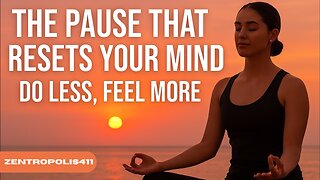 The Pause That Resets Your Mind – Do Less, Feel More