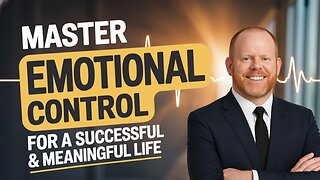 5 Reasons Emotional Control Is the Key to a Successful and Meaningful Life