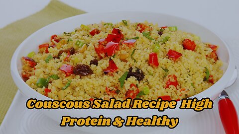 How to Make a Couscous Salad Recipe That’s High Protein & Healthy!