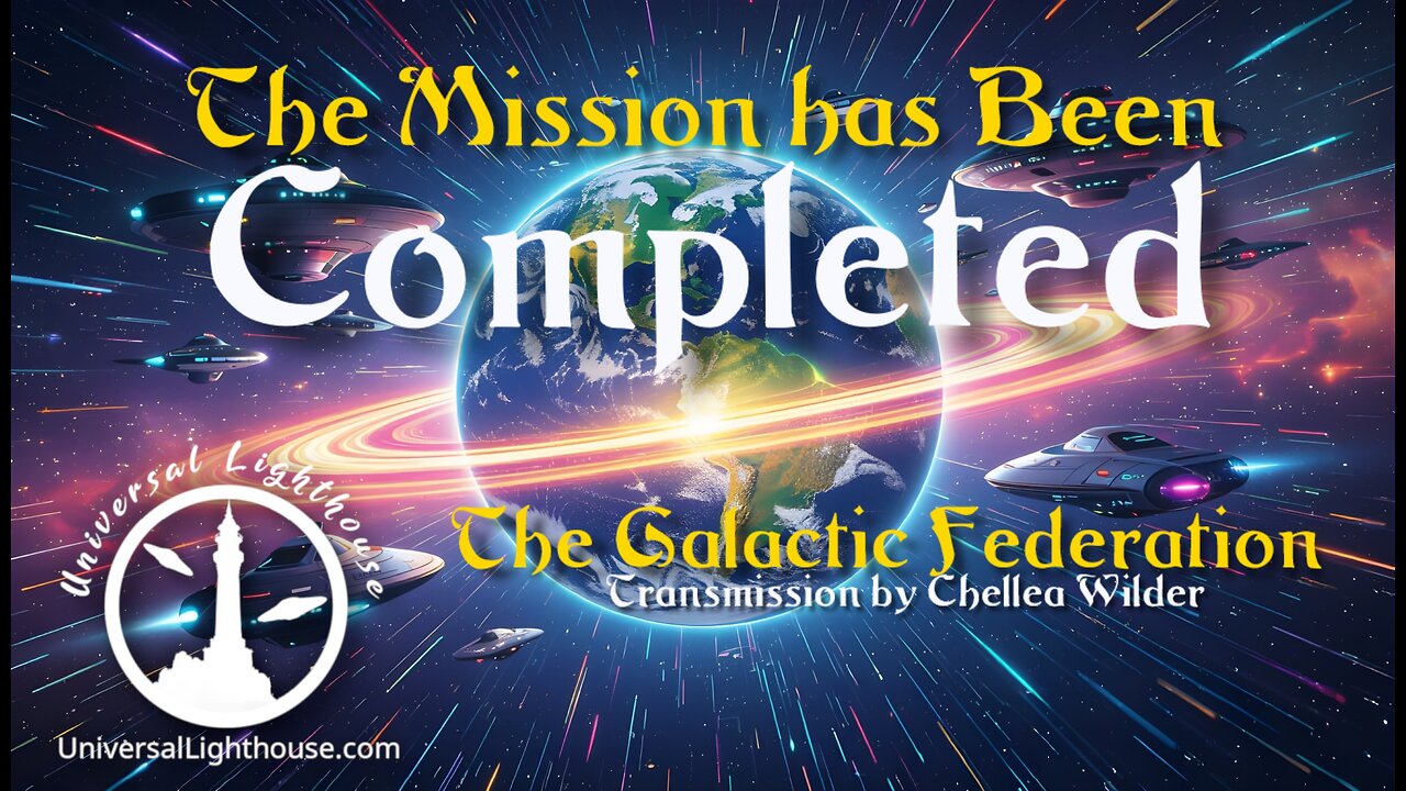 The Mission has Been Completed ~ The Galactic Federation ~ Chellea Wilder