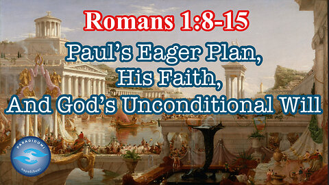 Paul's Eager Plan, His Faith, And God's Unconditional Will