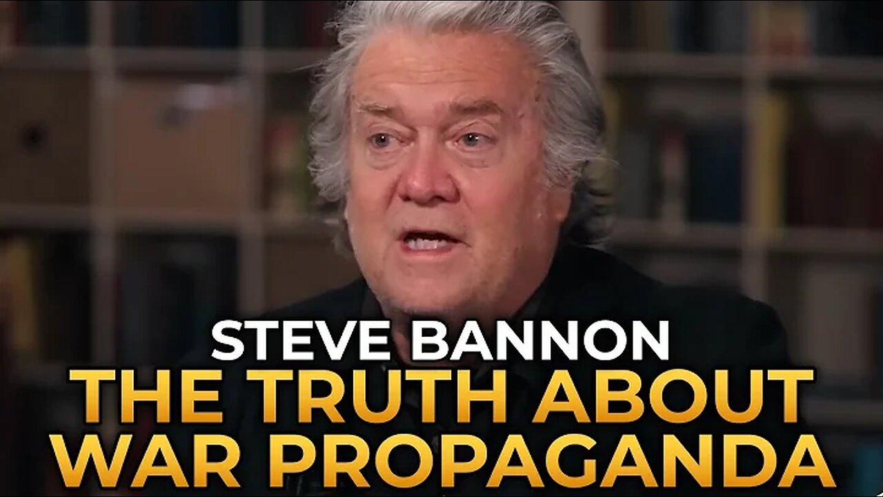 Steve Bannon - The Truth About War Propaganda