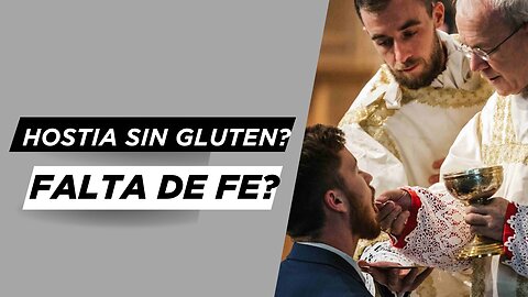 Necesitar una hostia sin gluten no es falta de fe! | Transubstanciación Explicada