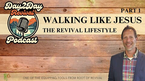 Walking Like Jesus: The Revival Lifestyle, Part 1