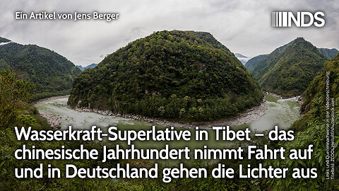 Wasserkraft-Superlative in Tibet: China baut aus, während in Deutschland die Lichter ausgehen | NDS