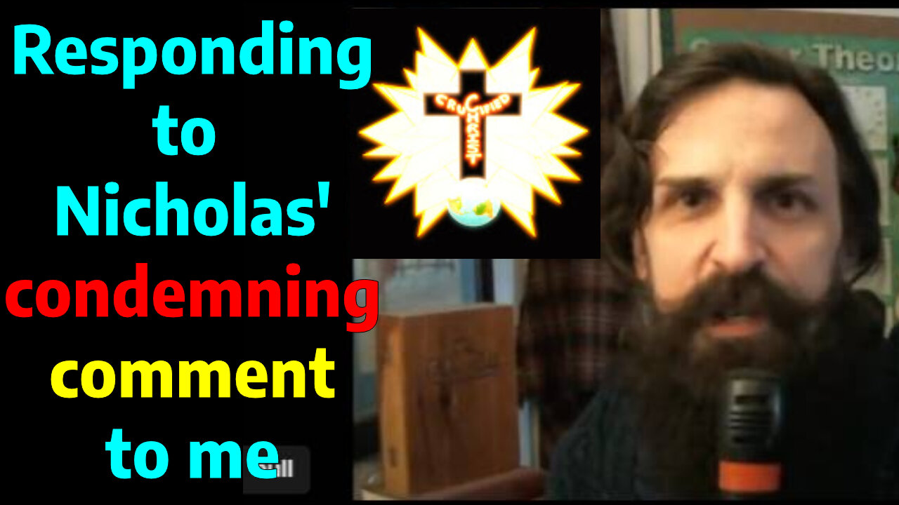 responding to Nicholas's condemning comment towards me