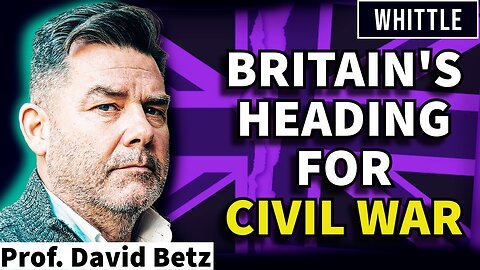 Civil War is Coming: Britain & America's Violent Future | Prof David Betz, King’s College London