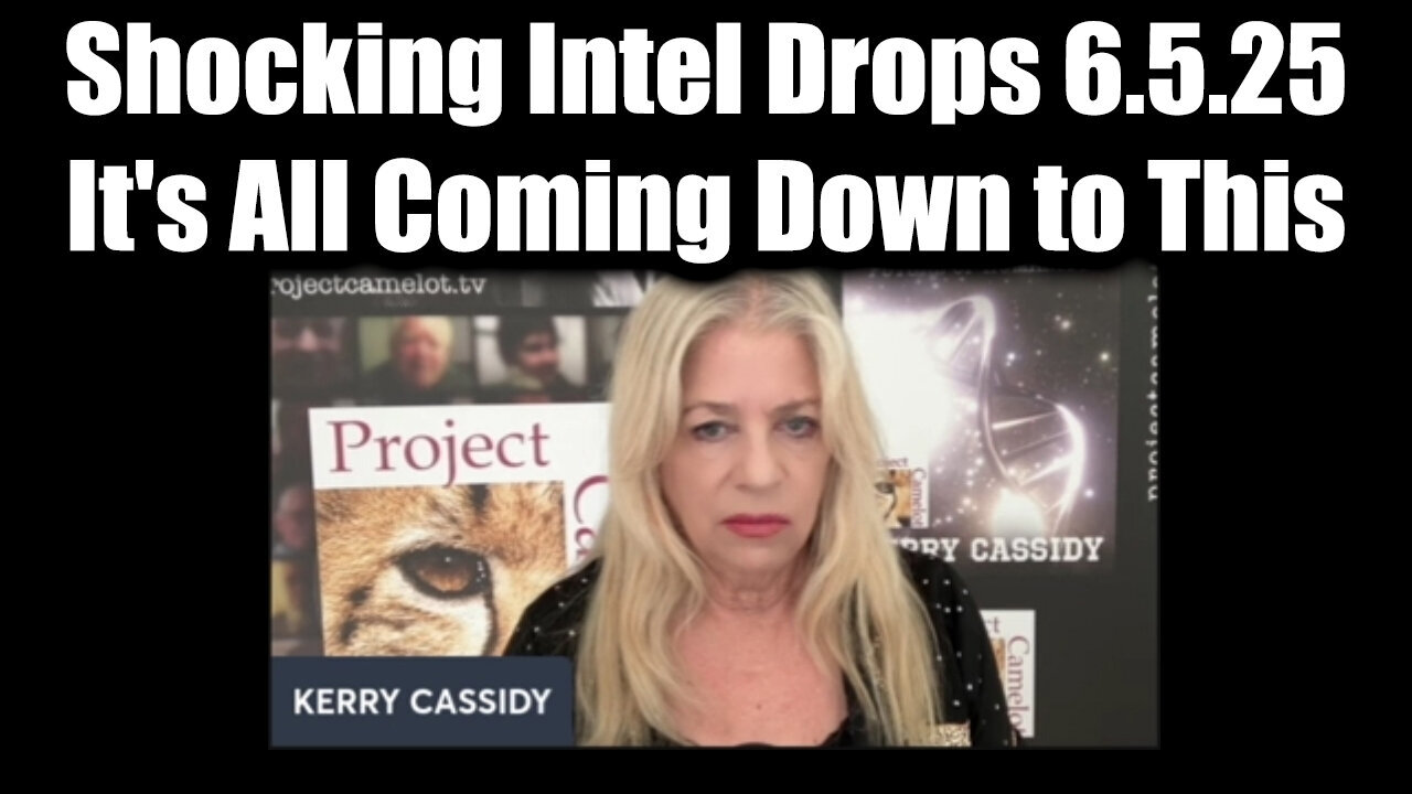 Kerry Cassidy Shocking Intel Drops 6.5.25 - It's All Coming Down to This!