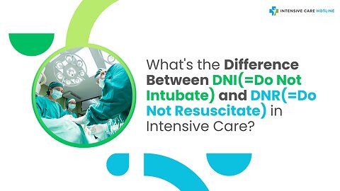 What's the Difference Between DNI(=Do Not Intubate) and DNR(=Do Not Resuscitate) in Intensive Care?