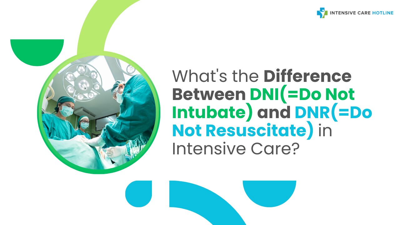 What's the Difference Between DNI(=Do Not Intubate) and DNR(=Do Not Resuscitate) in Intensive Care?