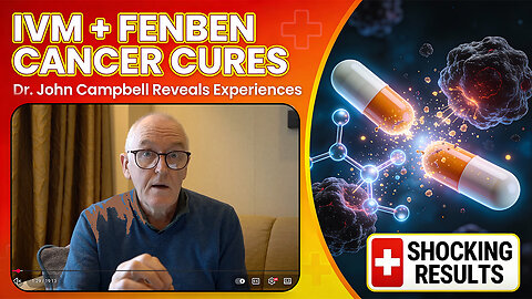 Ivermectin And Fenbendazole Cancer Cure Experiences - Dr. John Campbell