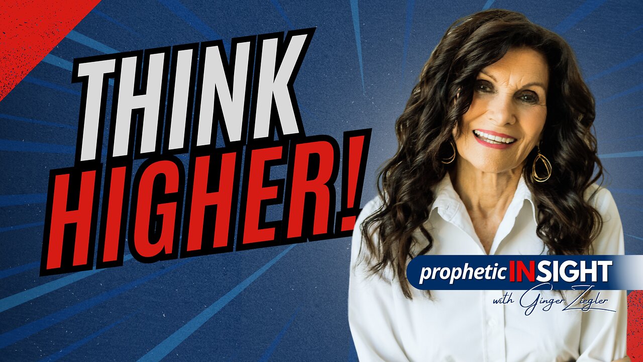 Set Your Mind on Things Above | Prophetic InSight with GINGER ZIEGLER