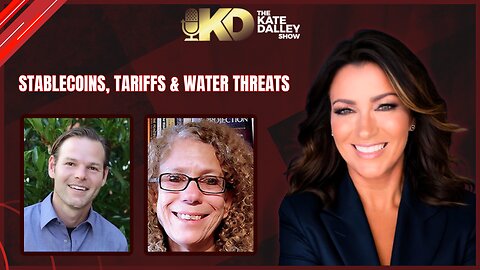💰 Stablecoins, Tariffs & Water Warfare: What They’re Not Telling You | The Kate Dalley Show