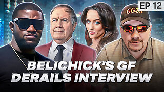 Episode 12: Bill Belichick's GF Embarrasses Him In Viral Interview