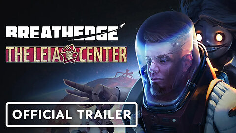 Breathedge - The Leia Center Update - Official Launch Trailer