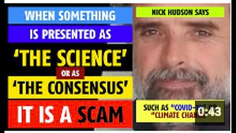 Whenever something is presented as 'The Consensus', it is a scam, says Nick Hudson