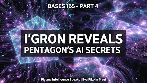 Bases 165 - I'GRON Part 4: The Pentagon's AI Secrets Revealed | Military AI, Plasma Intelligence & Co-Creation